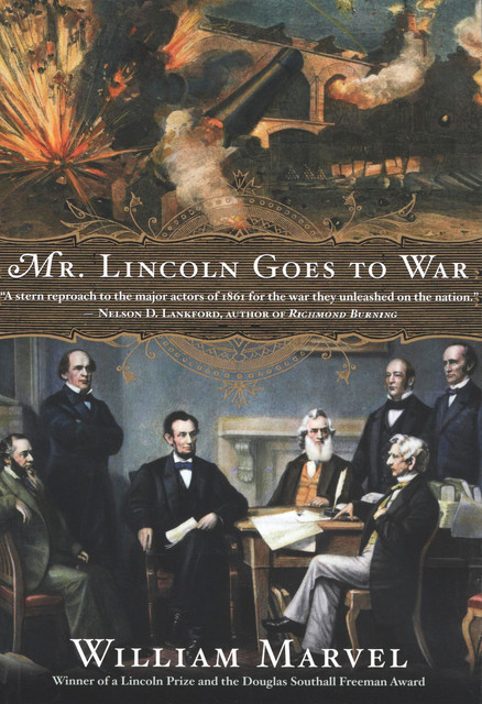 Mr. Lincoln Goes to War, William Marvel