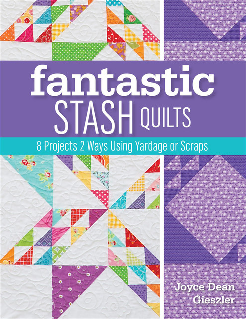 Fantastic Stash Quilts, Joyce Dean Gieszler