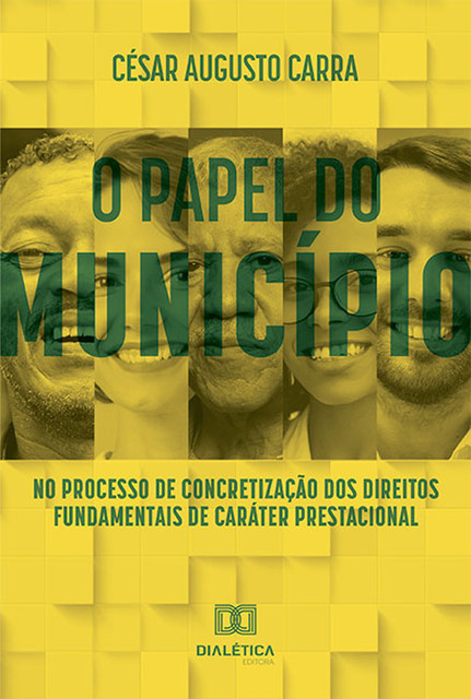 O papel do Município no processo de concretização dos direitos fundamentais de caráter prestacional, César Augusto Carra