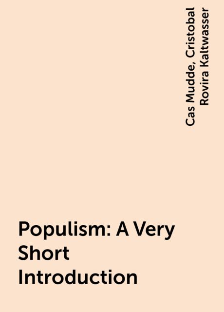 Populism: A Very Short Introduction, Cas Mudde, Cristobal Rovira Kaltwasser