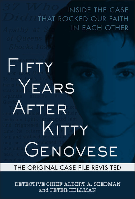 Fifty Years After Kitty Genovese, Albert A. Seedman, Peter Hellman