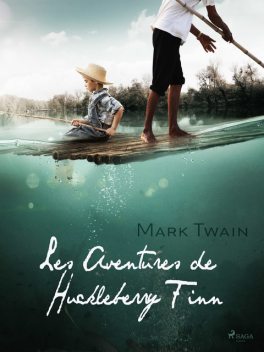 Les Aventures de Huckleberry Finn, Mark Twain