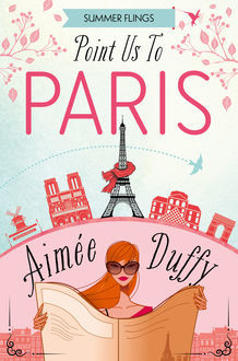 Point Us to Paris (Summer Flings, Book 3), Aimee Duffy