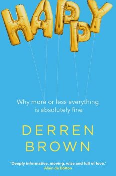 Happy: Why More or Less Everything is Absolutely Fine, Derren Brown