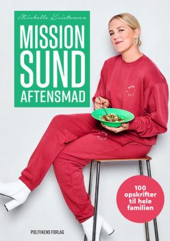 Mission sund aftensmad – 100 opskrifter til hele familien, Michelle Kristensen