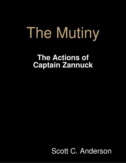 The Mutiny - The Actions of Captain Zannuck, Scott Anderson