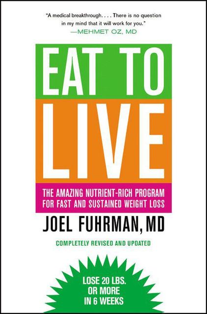 Eat to Live: The Amazing Nutrient-Rich Program for Fast and Sustained Weight Loss, Joel Fuhrman