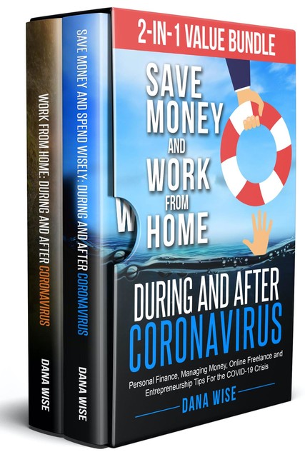 2-in-1 Value Bundle-Save Money and Work from Home During and After Coronavirus, Dana Wise