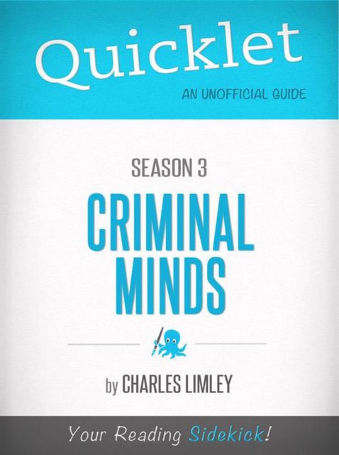 Quicklet on Criminal Minds Season 3 (CliffsNotes-like Summary, Analysis, and Commentary), Charles Limley