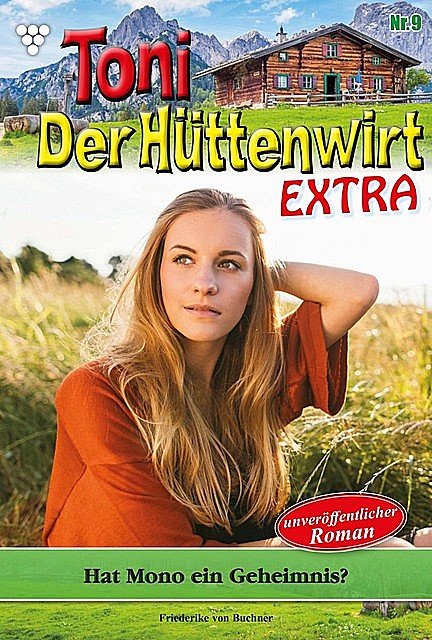 Toni der Hüttenwirt Extra 9 – Heimatroman, Friederike von Buchner