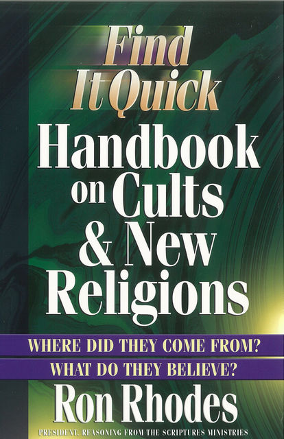 Find It Quick Handbook on Cults and New Religions, Ron Rhodes