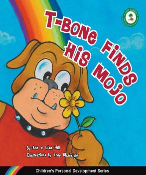 T-Bone Finds His Mojo : Children's Personal Development Series, Lisa Hill, Rob Hill