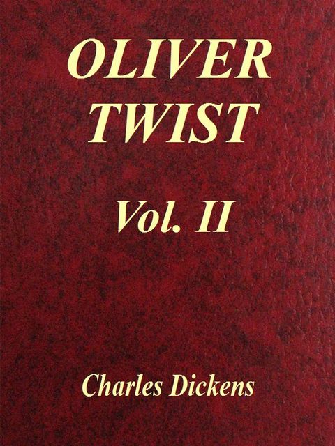 Oliver Twist. Volume 2 of 3, Charles Dickens