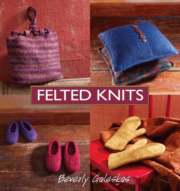 Felted Knits, Beverly Galeskas