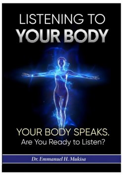 Listening To Your Body, Emmanuel H. Mukisa