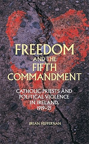 Freedom and the Fifth Commandment, Brian Heffernan