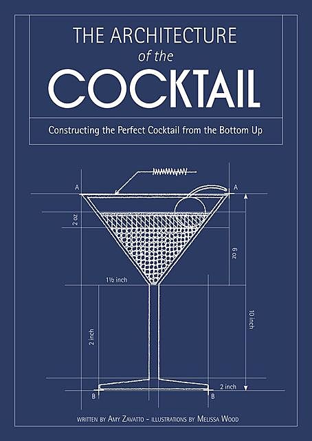 The Architecture of the Cocktail, Amy Zavatto