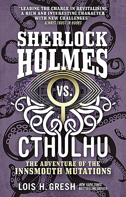 Sherlock Holmes vs. Cthulhu, Lois H.Gresh