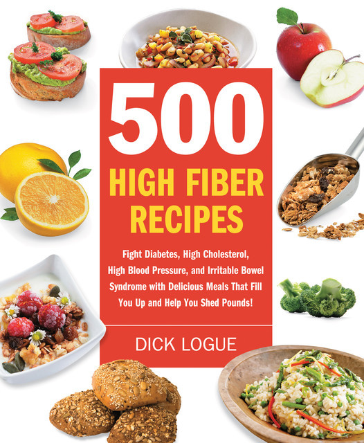 500 High Fiber Recipes, Dick Logue