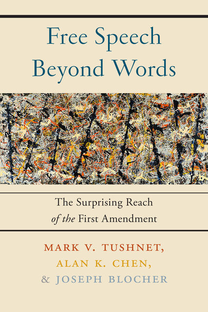 Free Speech Beyond Words, Mark Tushnet, Alan K. Chen, Joseph Blocher