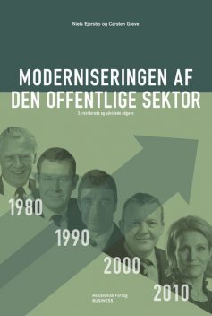 Moderniseringen af den offentlige sektor. 3. opdaterede og reviderede udgave, Carsten Greve, Niels Ejersbo