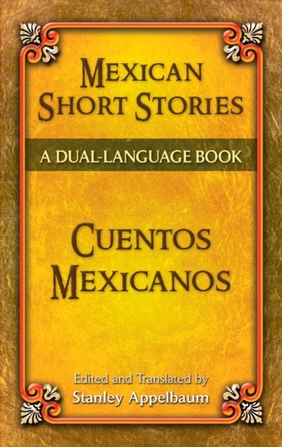 Mexican Short Stories / Cuentos mexicanos, Stanley Appelbaum