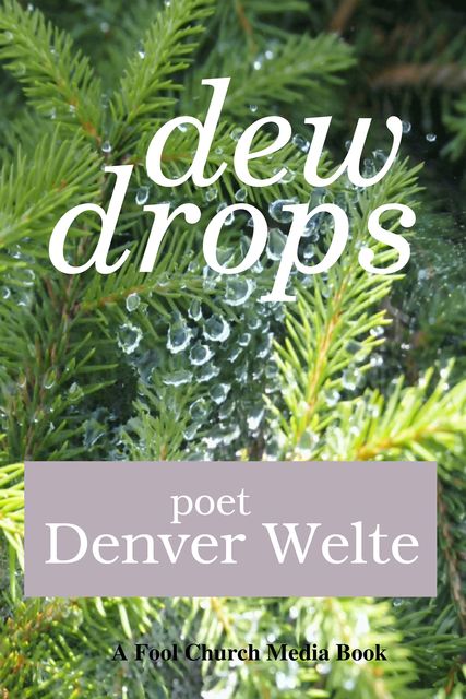 Dew Drops, Denver Welte