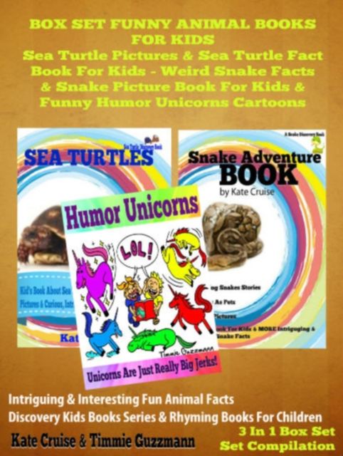 Box Set Funny Animal Books For Kids: Sea Turtle Pictures & Sea Turtle Fact Book Kids – Weird Snake Facts & Snake Picture Book For Kids & Funny Humor Unicorns Cartoons, Kate Cruise