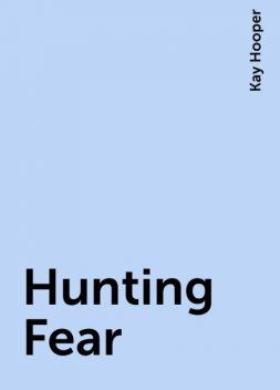 Hunting Fear, Kay Hooper