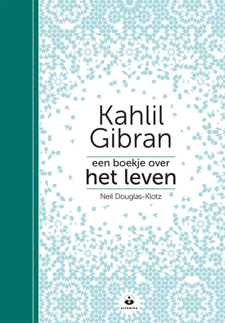 Een boekje over het leven, Kahlil Gibran, Neil Douglas-Klotz