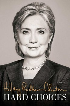 Hard Choices: A Memoir, Hillary Rodham Clinton