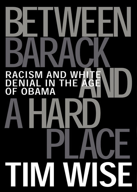 Between Barack and a Hard Place, Tim Wise