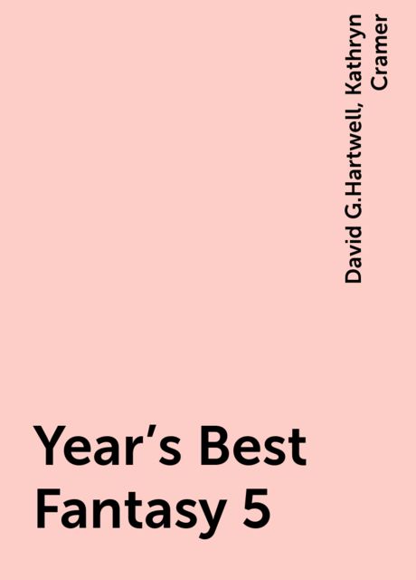Year's Best Fantasy 5, David G.Hartwell, Kathryn Cramer