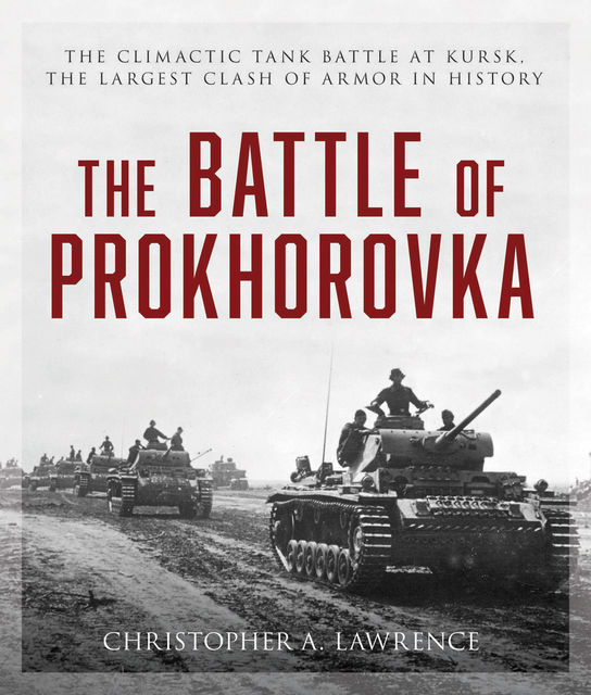 The Battle of Prokhorovka, Christopher Lawrence