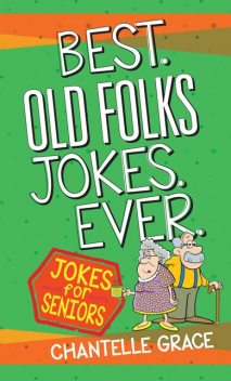 Best Old Folks Jokes Ever, Chantelle Grace