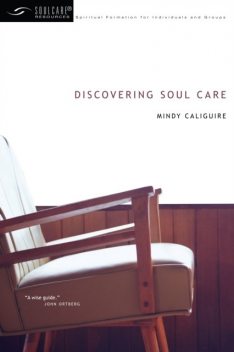 Discovering Soul Care, Mindy Caliguire