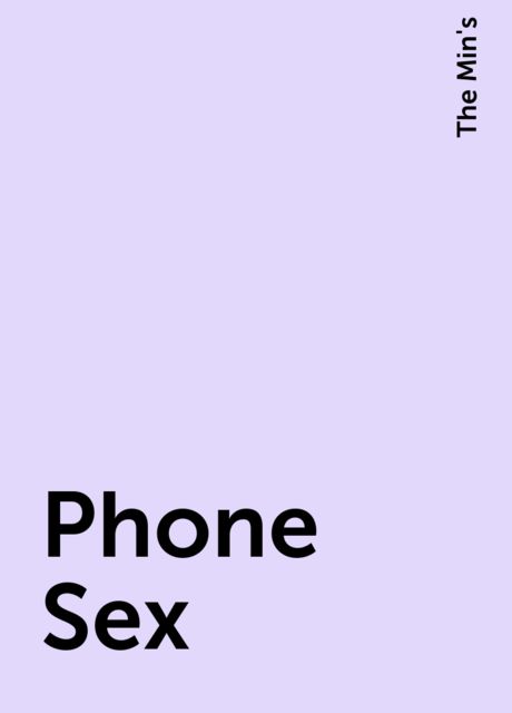 Phone Sex, The Min's