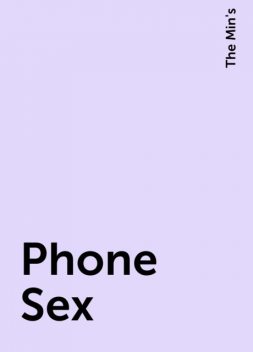 Phone Sex, The Min's
