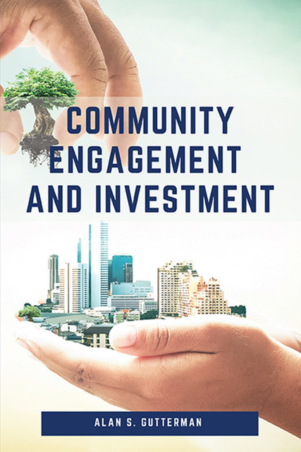 Community Engagement and Investment, Alan S. Gutterman