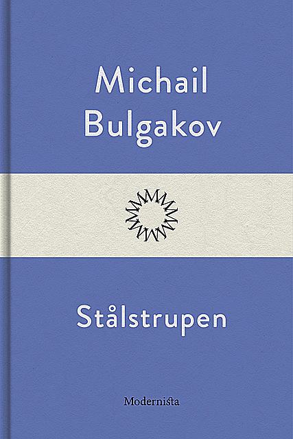 Stålstrupen, Michail Bulgakov