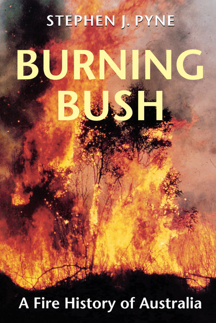 Burning Bush, Stephen J.Pyne