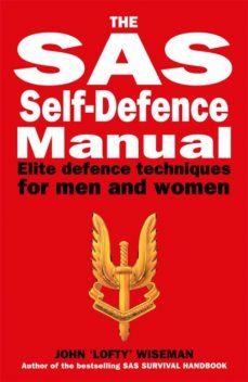 The SAS Self-Defence Manual, John 'Lofty' Wiseman