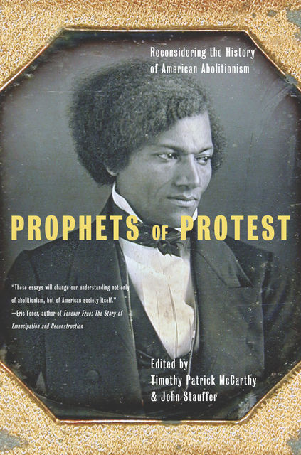 Prophets Of Protest, Timothy Patrick McCarthy, John Stauffer