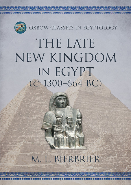The Late New Kingdom in Egypt (c. 1300–664 BC), M.L. Bierbrier