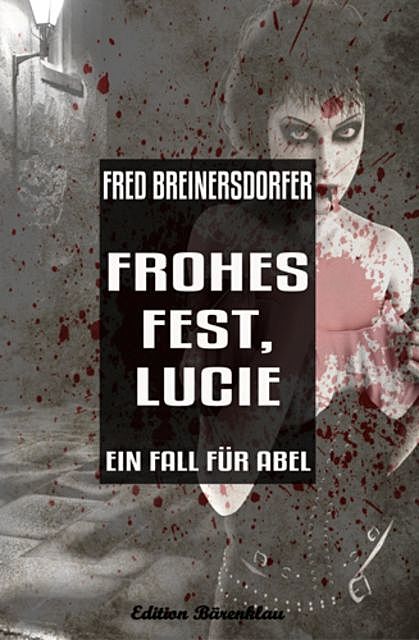 Frohes Fest, Lucie: Ein Fall für Abel, Fred Breinersdorfer