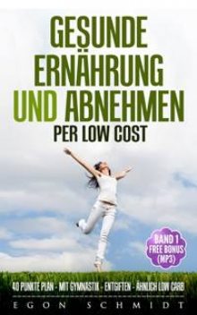 low cost Food ! – werde schlank & gesund mit wenig Geld (es geht), Egon Schmidt