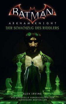 Batman: Arkham Knight - Der Schachzug des Riddlers, Alex Irvine