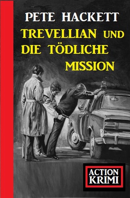 Trevellian und die tödlichen Millionen: Action Krimi, Pete Hackett