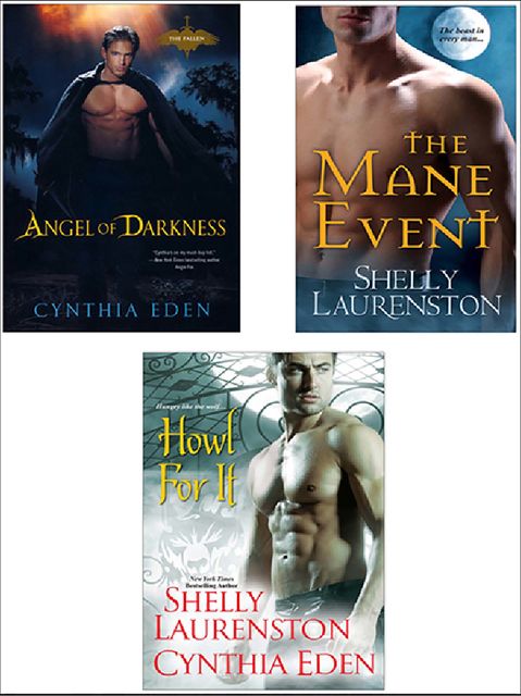 Howl for It Bundle: The Mane Event, Angel of Darkness & Howl for It, Cynthia Eden, Shelly Laurenston