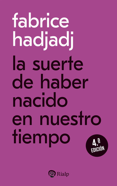 La suerte de haber nacido en nuestro tiempo, Fabrice Hadjadj